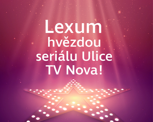Lexum zazářilo v oblíbeném seriálu Ulice TV Nova